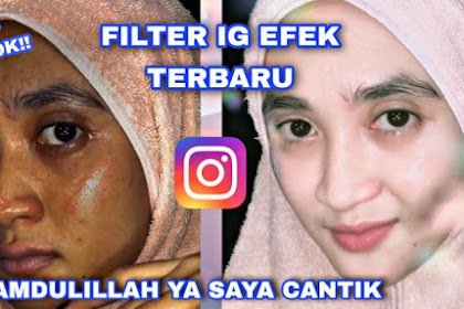 Nama Filter Ig Alhamdulillah Ya Saya Cantik Ternyata Ini