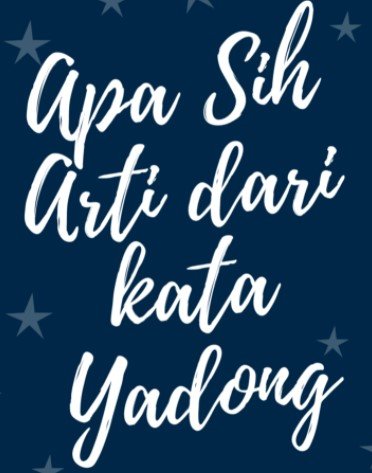 Apa Arti Yadong di Rp Apa Arti Yadong di Rp