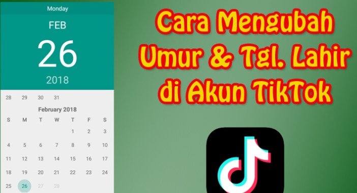 Cara Mengubah Umur di TikTok Cara Mengubah Umur di TikTok
