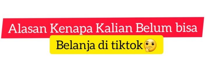 Kenapa Tidak Bisa Belanja di TikTok Kenapa Tidak Bisa Belanja di TikTok